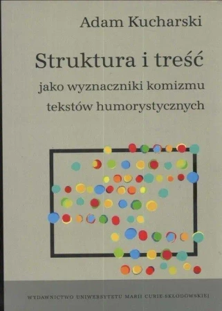Struktura i treść jako wyznaczniki komizmu... - Adam Kucharski