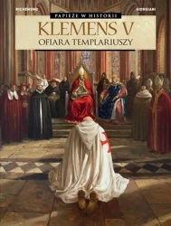 Klemens V. Ofiara templariuszy - France Richemond, Germano Giorgiani, Ernest Kacpe