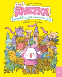 Anetka. Początkująca czarownica T.1 Magia i... - Shanta Elodie