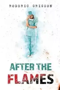 AFTER THE FLAMES - GRIGSON RODERIC