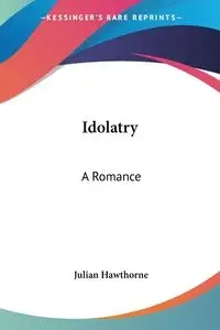 Idolatry - Julian Hawthorne