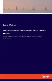 The Description and Use of Nairne's Patent Electrical Machine - Edward Nairne