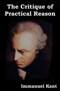 The Critique of Practical Reason - Kant Immanuel