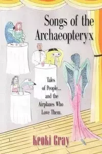 Songs of the Archaeopteryx - Gray Keoki