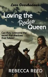 Loving the Rodeo Queen - Reed Rebecca