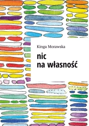 Nic na własność - Kinga Morawska