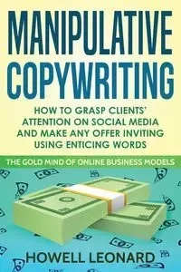 Manipulative Copywriting - Leonard Howell