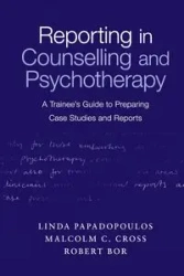 Reporting in Counselling and Psychotherapy - Linda Papadopoulos
