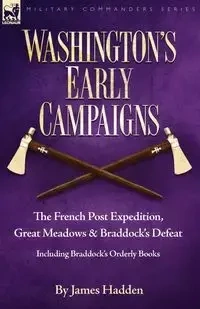 Washington's Early Campaigns - James Hadden