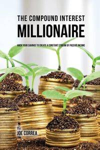 The Compound Interest Millionaire - Joe Correa