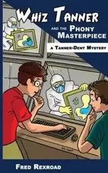 Whiz Tanner and the Phony Masterpiece - Fred Rexroad