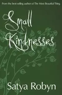 Small Kindnesses - Robyn Satya