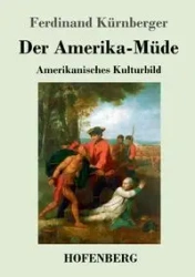 Der Amerika-Müde - Ferdinand Kürnberger