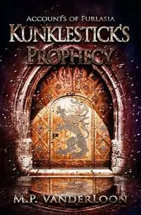 Kunklestick's Prophecy - VanderLoon M.P.