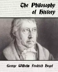 The Philosophy of History - George Wilhelm Wilhelm Fredrich Hegel F