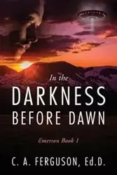 In the Darkness Before Dawn - Ferguson Ed.D. C A