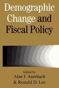 Demographic Change and Fiscal Policy - Auerbach Alan J.