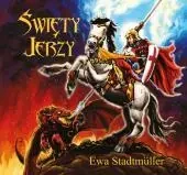 Dla przedszkolaka. Święty Jerzy - Ewa Stadtmüller