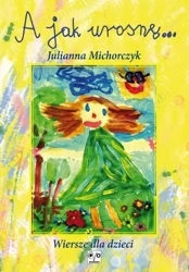 A jak urosnę - Julianna Michorczyk