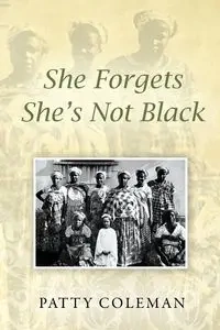 She Forgets She's Not Black - Coleman Patty