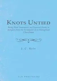 Knots Untied - Ryle J. C.