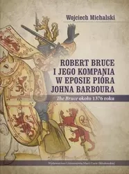 Robert Bruce i jego kompania w eposie pióra.. - Wojciech Michalski