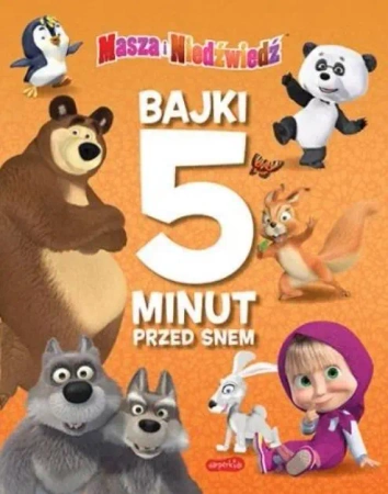 Masza i Niedźwiedź. Bajki 5 minut przed snem - praca zbiorowa