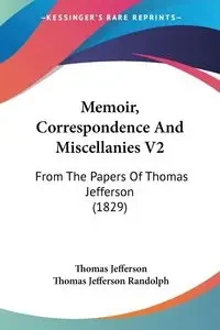 Memoir, Correspondence And Miscellanies V2 - Jefferson Thomas