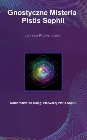 Gnostyczne Misteria. Pistis Sophii wyd. 2 - Jan Van Rijckenborgh