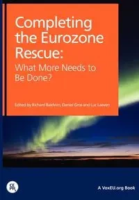 Completing the Eurozone Rescue - Baldwin Richard Professor of Internati