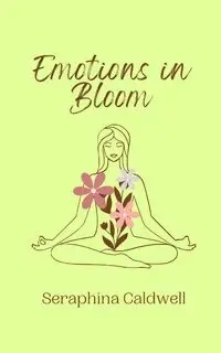 Emotions in Bloom - Caldwell Seraphina