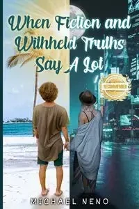 When Fiction and Withheld Truths Says A Lot - Michael Neno