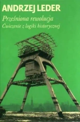 Prześniona rewolucja. Ćwiczenie z logiki... - Andrzej Leder