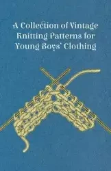 A Collection of Vintage Knitting Patterns for Young Boys' Clothing - Anon