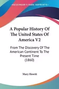 A Popular History Of The United States Of America V2 - Mary Howitt