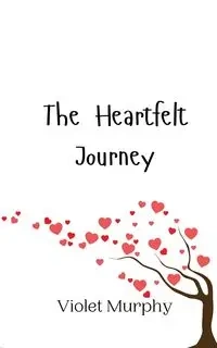 The Heartfelt Journey - Violet Murphy
