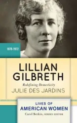 Lillian Gilbreth - Julie Des Jardins