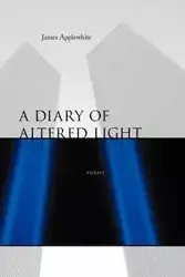A Diary of Altered Light - James Applewhite