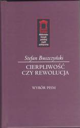 Stefan Buszczyński. Cierpliwość czy rewolucja - Krzysztof Karol Daszyk