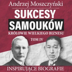 audiobook Sukcesy samouków - Królowie wielkiego biznesu. Tom 4 - Andrzej Moszczyński