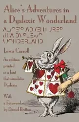 Alice's Adventures in a Dyslexic Wonderland - Lewis Carroll