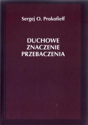 Duchowe znaczenie przebaczenia - Sergej O. Prokofieff
