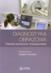 Diagnostyka obrazowa. Podstawy teoretyczne - Bogdan Pruszyński