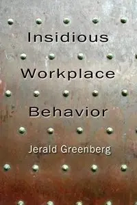 Insidious Workplace Behavior - Greenberg Jerald