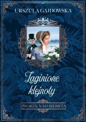 Dworek nad Biebrzą T.1 Zaginione klejnoty - Urszula Gajdowska