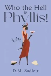Who the Hell is Phyllis! - Sadleir D.M.