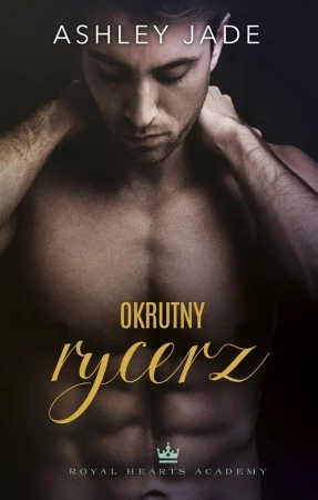 Okrutny rycerz - Ashley Jade, Agnieszka Rewilak