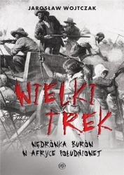 Wielki Trek. Wędrówka Burów w Afryce Południowej - Jarosław Wojtczak