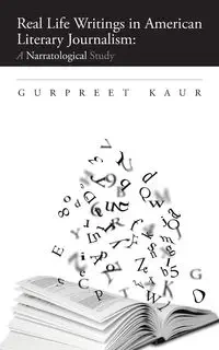 Real Life Writings in American Literary Journalism - KAUR GURPREET