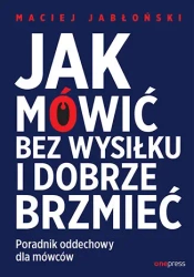 Jak mówić bez wysiłku i dobrze brzmieć - Maciej Jabłoński